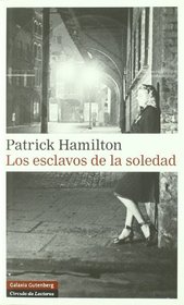 Los esclavos de la soledad/ The slaves of solitude (Spanish Edition)