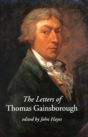 The Letters of Thomas Gainsborough (Paul Mellon Centre for Studies in Britis)