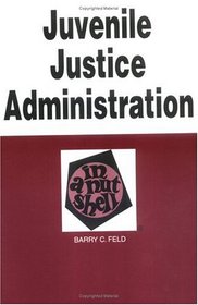 Juvenile Justice Administration in a Nutshell (Nutshell Series)