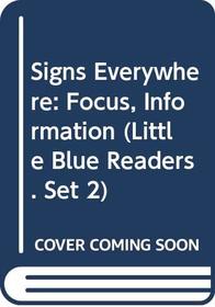 Signs Everywhere: Focus, Information (Little Blue Readers. Set 2)