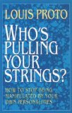 Who's Pulling Your Strings?: How to Stop Being Manipulated by Your Own Personalities