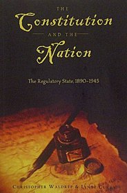 The Constitution and the Nation: The Regulatory State, 1890-1945 (Teaching Texts in Law and Politics, V. 24)