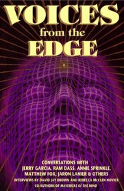 Voices from the Edge: Conversations With Jerry Garcia, Ram Dass, Annie Sprinkle, Matthew Fox, Jaron Lanier,  Others