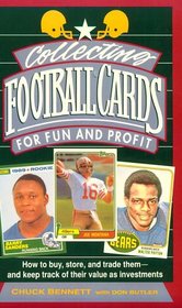 Collecting Football Cards for Fun and Profit: How to Buy, Store, and Trade Them- And Keep Track of Their Value As Investments