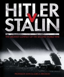 Hitler v. Stalin: The Greatest Conflict of the Second World War