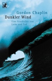 Dunkler Wind. Eine Geschichte von Liebe und Tod.