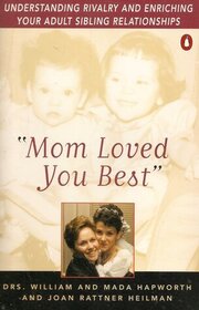Mom Loved You Best: Understanding Rivalry and Enriching Your Adult Sibling Relationships