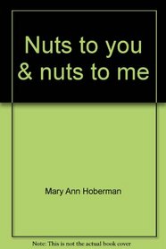 Nuts to you & nuts to me;: An alphabet of poems