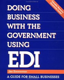 Doing Business with the Government Using EDI : A Guide for Small Businesses (Communications)
