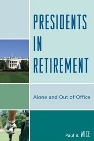 Presidents in Retirement: Alone and Out of the Office