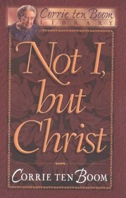 Not I, but Christ (Corrie Ten Boom Library)