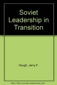 Soviet Leadership in Transition