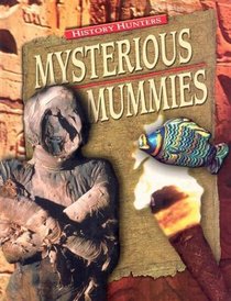 Mysterious Mummies (History Hunters)