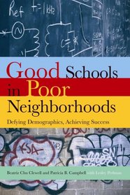 Good Schools in Poor Neighborhoods: Defying Demographics, Achieving Success