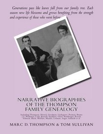 Narrative Biographies of the Thompson Family Genealogy including Thompson, Hense: Narrative Biographies of the Thompson Family Genealogy including ... Schmidt et al (TFH Narratives) (Volume 1)