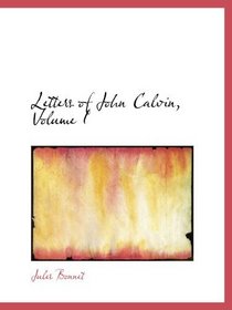 Letters of John Calvin, Volume I
