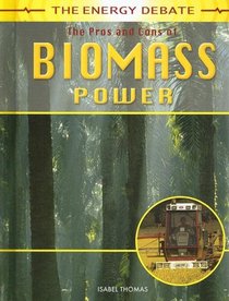 The Pros and Cons of Biomass Power (The Energy Debate)