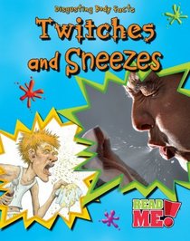 Twitches and Sneezes (Read Me!)