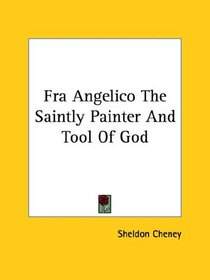 Fra Angelico: The Saintly Painter and Tool of God