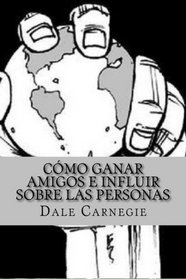 Como Ganar Amigos e influir Sobre las personas (Spanish Edition)