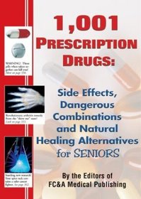 1,001 Prescription Drugs : Side Effects, Dangerous Combinations and Natural Healing Alternatives for Seniors (For Seniors)