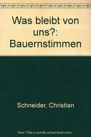 Was bleibt von uns?: Bauernstimmen (German Edition)