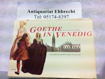 Goethe in Venedig: Reiseberichte und Gedichte