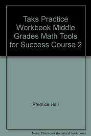 Taks Practice Workbook Middle Grades Math Tools for Success Course 2