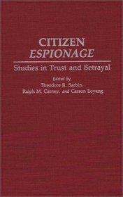 Citizen Espionage: Studies in Trust and Betrayal