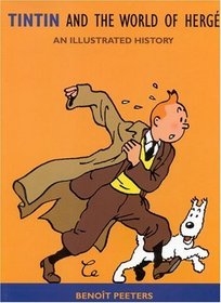 Tintin and the World of Herge: An Illustrated History
