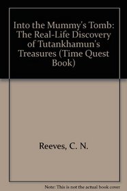 Into the Mummy's Tomb: The Real-Life Discovery of Tutankhamun's Treasures (Time Quest Book)