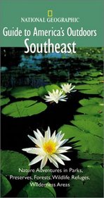 National Geographic Guide to America's Outdoors: Southeast (National Geographic Guides to America's Outdoors)