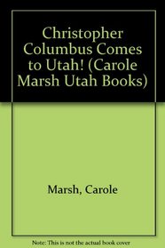 Christopher Columbus Comes to Utah! (Carole Marsh Utah Books)