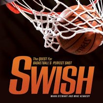 Swish: The Quest for Basketball's Perfect Shot (Exceptional Sports Titles for Intermediate Grades)