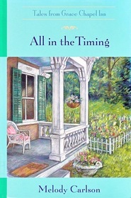 All in the Timing (Tales from Grace Chapel Inn, Bk 12)