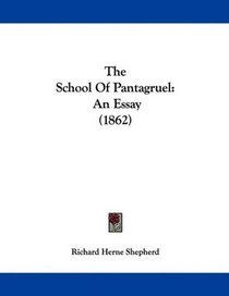 The School Of Pantagruel: An Essay (1862)