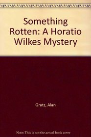 Something Rotten: A Horatio Wilkes Mystery