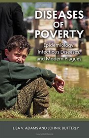 Diseases of Poverty: Epidemiology, Infectious Diseases, and Modern Plagues (Geisel Series in Global Health and Medicine)
