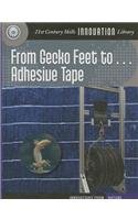 From Gecko Feet to Adhesive Tape (21st Century Skills Innovation Library: Innovations from Nature)