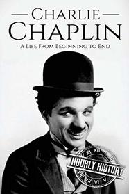 Charlie Chaplin: A Life From Beginning to End