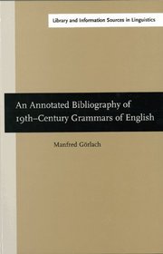 An Annotated Bibliography of 19th-Century Grammars of English (Library & Information Sources in Linguistics)