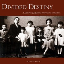Divided Destiny: A History of Japanese Americans in Seattle