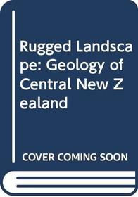 Rugged landscape: The geology of central New Zealand, including Wellington, Wairarapa, Manawatu, and the Marlborough Sounds