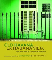Old Havana / La Habana Vieja: Spirit of the Living City / El espiritu de la ciudad viva (English and Spanish Edition)