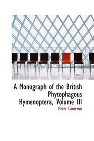 A Monograph of the British Phytophagous Hymenoptera, Volume III