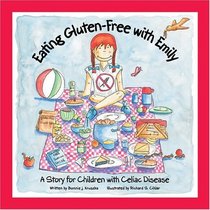 Eating Gluten-Free With Emily: A Story For Children With Celiac Disease