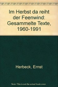 Im Herbst da reiht der Feenwind: Gesammelte Texte, 1960-1991 (German Edition)