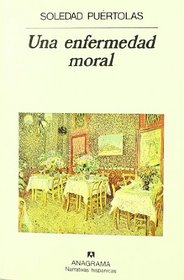 Una Enfermedad Moral (Spanish Edition)