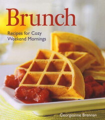 Brunch: Recipes for Cozy Weekend Mornings