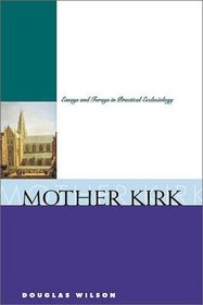 Mother Kirk: Essays and Forays in Practical Ecclesiology